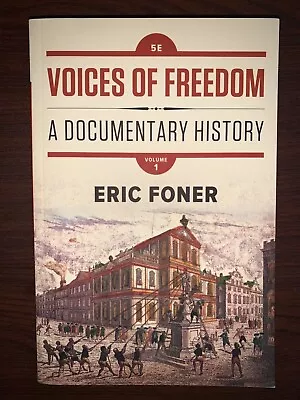 Voices Of Freedom : A Documentary History By Eric Foner (2016 Trade Paperback) • $5