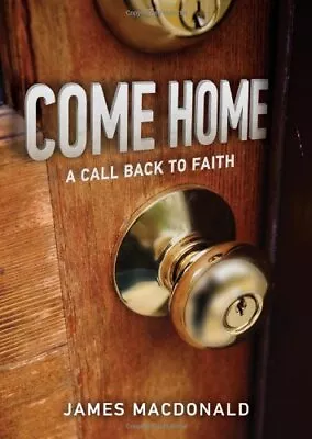 Come Home HB: A Call Back To Faith MacDonald James • £4