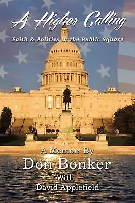 A Higher Calling: Faith And Politics In The Public Square By Don Bonker (English • $27.27