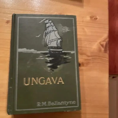 R M Ballantyne - UNGAVA - 1906 Hardback 1st Edition • £7