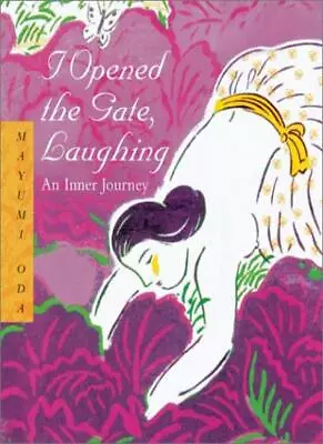 I Opened The Gate Laughing: An Inner Journey By Mayumi Oda • $75