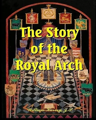 The Story Of The Royal Arch - Masons Freemasonry Secret Society Rituals • $14.50