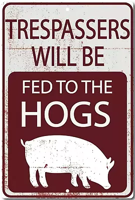 Keep Out Or Get Fed To The Hogs  No Trespassing Novelty Sign Vintage • $13.95