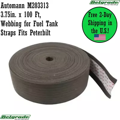 Automann M203313 3.75in. X 100 Ft Webbing For Fuel Tank Straps Fits Peterbilt • $429.95