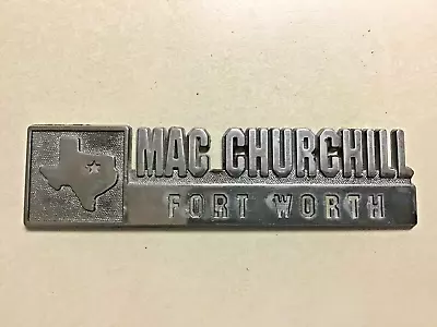 MAC CHURCHILL FORT WORTH TX Car Dealer Dealership Metal Emblem Vtg • $15.99