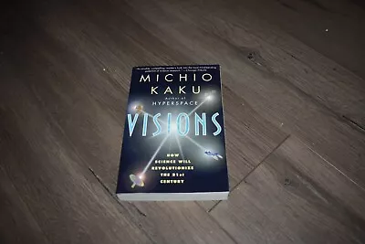 Visions: How Science Will Revolutionize The 21st Century By Michio Kaku 1997 • $3