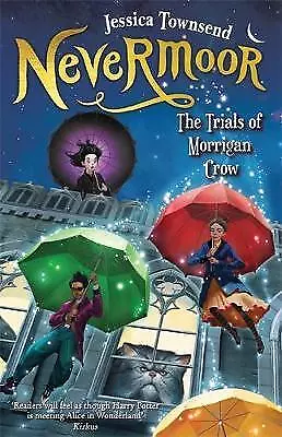 Nevermoor: The Trials Of Morrigan Crow By Jessica Townsend • $18