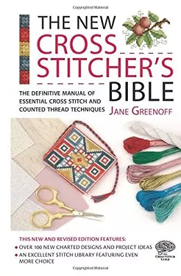 The New Cross Stitcher's Bible: The Definitive Manu... By Jane Greenoff Hardback • £3.55