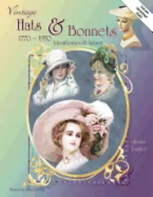 Vintage Hats And Bonnets 1770-1970: Identification And Values By Sue Langley • $10.10