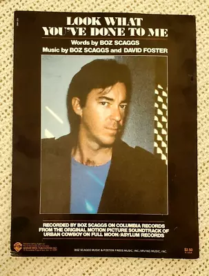 'look What You've Done To Me' -  Sheet Music By Boz Scaggs & David Foster 1980 • $18