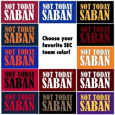 NOT TODAY SABAN Glossy Die Cut Fridge Magnet - Choice Of Every SEC Team Color • $4.25