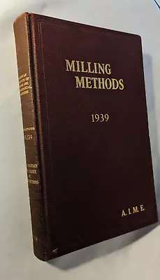 Milling Methods 1939 A.I.M.E. Transactions Amer Mining Metallurgical Engineers • £19.30