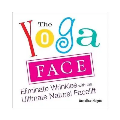 The Yoga Face By Annelise Hagen • £11.99