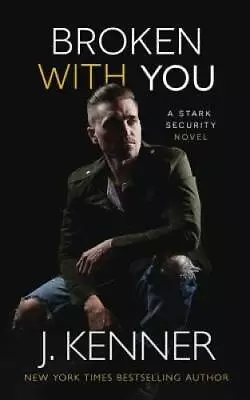 Broken With You (Stark Security) - Paperback By Kenner J - GOOD • $9.54