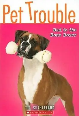 Pet Trouble #7: Bad To The Bone Boxer - Paperback By Sutherland Tui T. - GOOD • $4.15