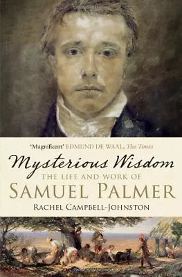 £3.96 • Buy Mysterious Wisdom: The Life And Work Of Samuel Palmer By Rachel .9781408822227