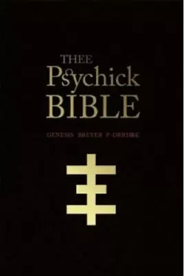 Thee Psychick Bible: Thee Apocryphal Scriptures Ov Genesis Breyer P-Orridge... • $20