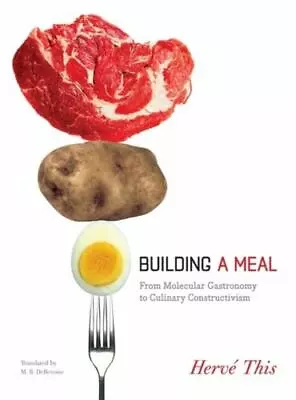 Building A Meal: From Molecular Gastronomy To Culinary Constructivism [Arts And  • $6.22