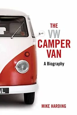 The VW Camper Van: A Biography By Harding Mike Hardback Book The Cheap Fast • £4.60