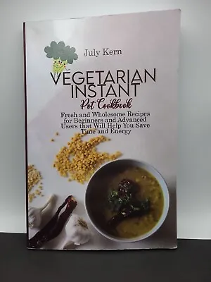 Vegetarian Instant Pot Cookbook: Fresh And Wholesome Recipes For Beginners • $6.99
