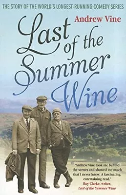 Last Of The Summer Wine: The Inside Story Of The Wo... By Vine Andrew Paperback • £5.99