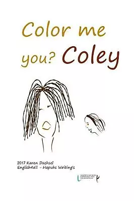 Color Me You? Coley By Karen Dachsel (English) Paperback Book • $18.27