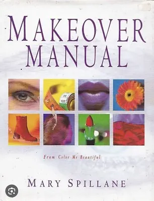 The Makeover Manual From Colour Me Beautiful By Mary Spillane Hardback Book • £4