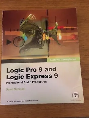 Apple Pro Training Series: Logic Pro 9 And Logic Express 9 By David Nahmani • £8