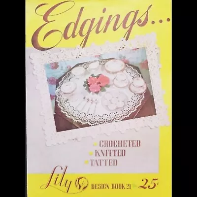 Vintage Lily Design Book #21  Edgings…  Crocheted/Knitted/Tatted 1949 • $8.99