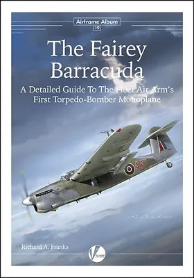Fairey Barracuda: Guide To Fleet Air Arm's Torpedo-Bomber (Valiant Wings) • $27.95