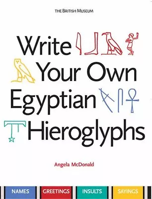 Write Your Own Egyptian Hieroglyphs: Names · Greetings · Insults · SayingsAnge • £2.68
