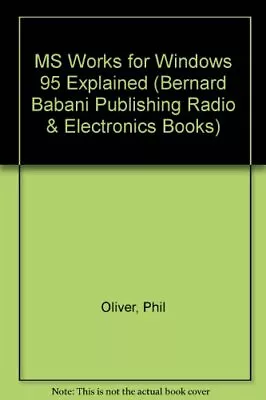 MS Works For Windows 95 Explained (Bernard Babani Publishing Rad • £89.25