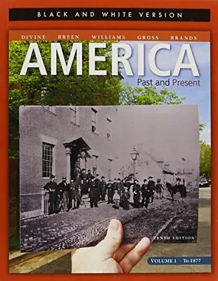 AMERICA: PAST & PRESENT VOLUME 1 BLACK AND WHITE EDITION By Robert A. Divine • $28.95