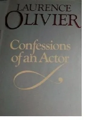 Confessions Of An Actor By Laurence Olivier. 0297781065 • £3.62