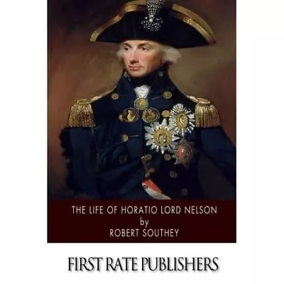 The Life Of Horatio Lord Nelson - Paperback NEW Southey Robert 01/10/2014 • £10.64