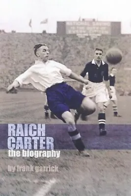 Good Raich Carter: The Story Of One Of England's Greatest Footballers Garrick • £4.75