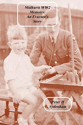 £6.99 • Buy Midhurst WW2 Memoirs: : The Evacuee..., Sydenham, Peter