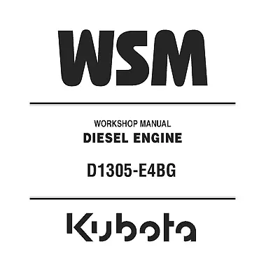 Kubota D1305-E4BG Diesel Engine Workshop WSM Service Repair Manual - CD (Disc) • $23.95