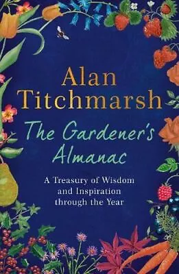 £12.48 • Buy Gardener's Almanac By Alan Titchmarsh
