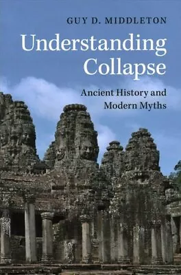 Understanding Collapse Ancient History And Modern Myths 9781316606070 • £34.99