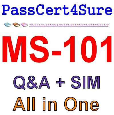 Best Exam Practice Material MS-101 Exam Q&A+SIM • $4