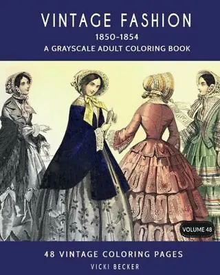 Vintage Fashion 1850-1854: A Grayscale Adult Coloring Book • $10.41