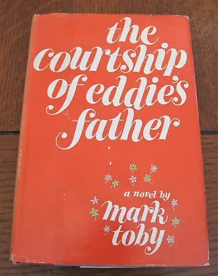 THE COURTSHIP OF EDDIE'S FATHER Mark Toby HCDJ Book 1st / 1st 1961 VERY GOOD • $124.99