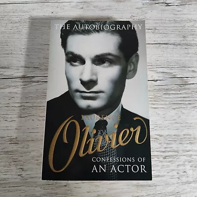 Confessions Of An Actor: The Autobiography By Laurence Olivier • £2.85