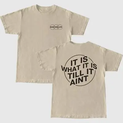 Mac Miller Shirt What It Is Til It Aint T-Shirt Unisex Allsizes • $20.99