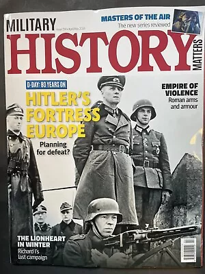 Military History Matters Magazine Issue April - May 2024 • £10.99