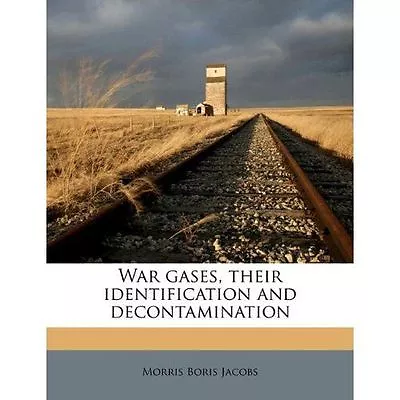 War Gases Their Identification And Decontamination By Jacobs Morris Boris • $99.03