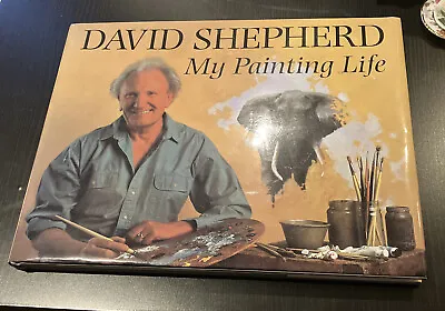 A Rare Signed By Author “David Shepherd My Painting Life” Hardback Book • £39.95