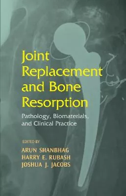 £185 • Buy Joint Replacement And Bone Resorption: Pathology, Biomaterials, And Clinical
