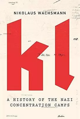 KL: A History Of The Nazi Concentration Camps • £38.59